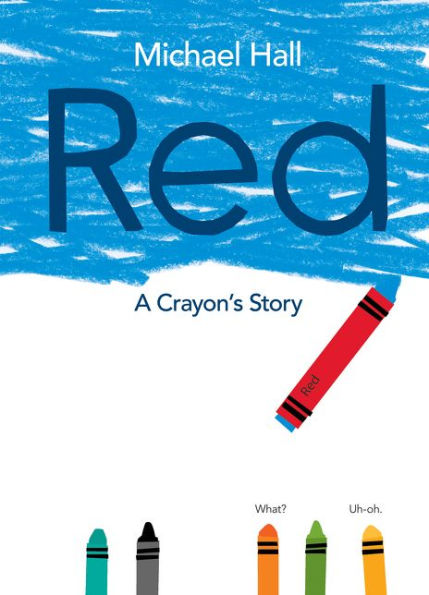 The cover of the children's book titled "Red: A Crayon's Story" by Michael Hall, featuring a blue crayon labeled as 'red'.